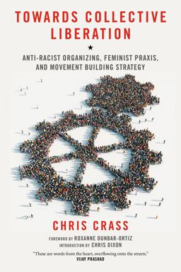 Towards Collective Liberation Anti-Racist Organizing, Feminist Praxis, and Movement Building Strategy  9781604866544 Front Cover