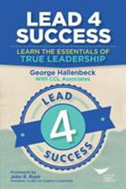 Lead 4 Success: Learn The Essentials Of True Leadership 1st 9781604916447 Front Cover