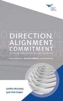 Direction, Alignment, Commitment: Achieving Better Results through Leadership, Second Edition 1st 9781604919554 Front Cover