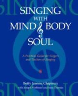 Singing with Mind, Body, and Soul A Practical Guide for Singers and Teachers of Singing  9781604940893 Front Cover