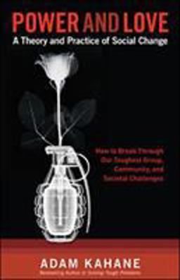 Power and Love A Theory and Practice of Social Change  9781605093048 Front Cover