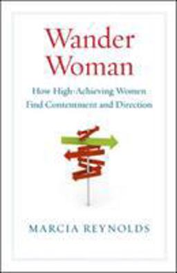 Wander Woman How High-Achieving Women Find Contentment and Direction  9781605093512 Front Cover