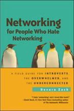 Networking for People Who Hate Networking A Field Guide for Introverts, the Overwhelmed, and the Underconnected  9781605095226 Front Cover
