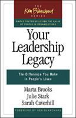 Your Leadership Legacy The Difference You Make in People's Lives  9781605095837 Front Cover