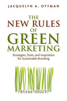 New Rules of Green Marketing Strategies, Tools, and Inspiration for Sustainable Branding  9781605098661 Front Cover