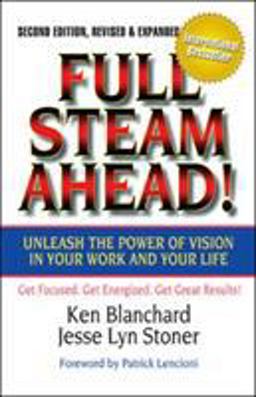 Full Steam Ahead! Unleash the Power of Vision in Your Work and Your Life 2nd 9781605098753 Front Cover