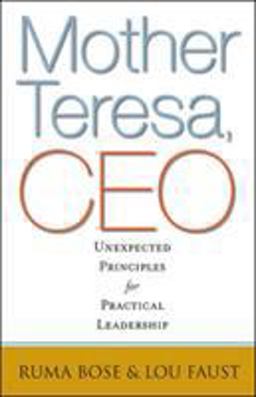 Mother Teresa, CEO Unexpected Principles for Practical Leadership  9781605099514 Front Cover
