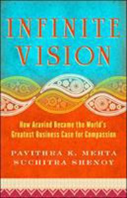 Infinite Vision How Aravind Became the World's Greatest Business Case for Compassion  9781605099798 Front Cover