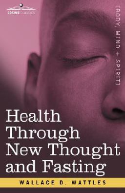 Health Through New Thought and Fasting