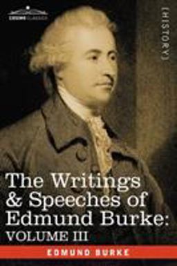 The Writings and Speeches of Edmund Burke
