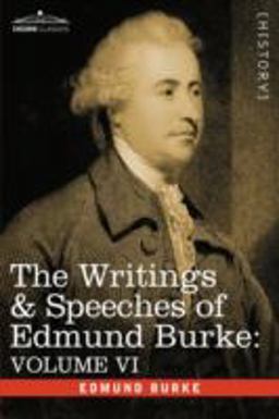 The Writings and Speeches of Edmund Burke