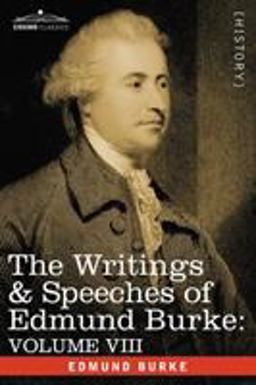 The Writings and Speeches of Edmund Burke