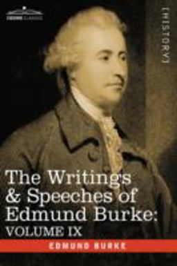 The Writings and Speeches of Edmund Burke