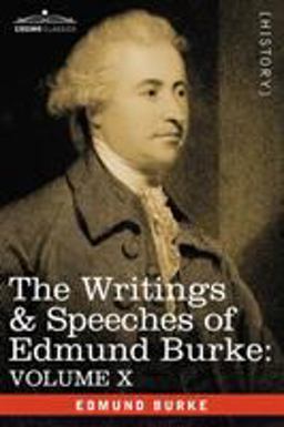 The Writings and Speeches of Edmund Burke