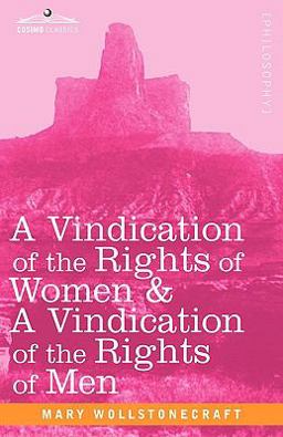 A Vindication of the Rights of Women and a Vindication of the Rights of Men