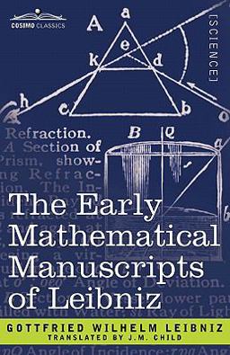 The Early Mathematical Manuscripts of Leibniz The Early Mathematical Manuscripts of Leibniz