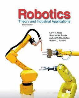 Robotics Theory and Industrial Applications 2nd 9781605253213 Front Cover