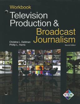 Television Production and Broadcast Journalism 2nd 9781605253510 Front Cover