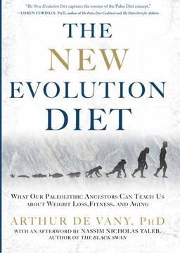 New Evolution Diet What Our Paleolithic Ancestors Can Teach Us about Weight Loss, Fitness, and Aging  9781605291833 Front Cover