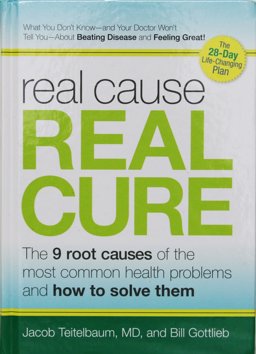 Real Cause, the Real Cure How to Uncover and Cure (Finally!) the Hidden Causes of Your Health Problems 1st 9781605292038 Front Cover