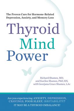 Thyroid Mind Power The Proven Cure for Hormone-Related Depression, Anxiety, and Memory Loss  9781605292786 Front Cover