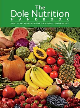 Dole Nutrition Handbook What to Eat and How to Live for a Longer, Healthier Life  9781605292953 Front Cover