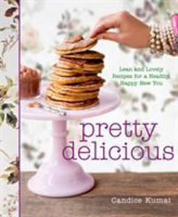 Pretty Delicious Lean and Lovely Recipes for a Healthy, Happy New You: a Cookbook  9781605293509 Front Cover
