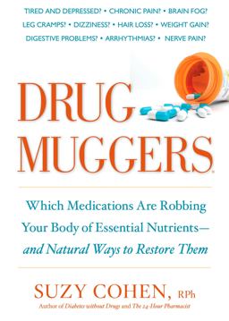 Drug Muggers Which Medications Are Robbing Your Body of Essential Nutrients--And Natural Ways to Restore Them  9781605294162 Front Cover