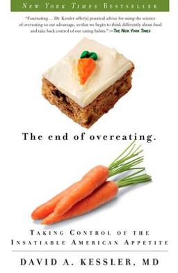 End of Overeating Taking Control of the Insatiable American Appetite  9781605294575 Front Cover