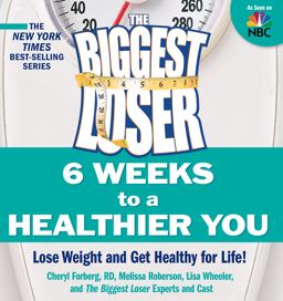 Biggest Loser: 6 Weeks to a Healthier You Lose Weight and Get Healthy for Life!  9781605295145 Front Cover