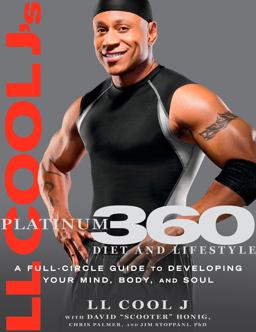 LL Cool J's Platinum 360 Diet and Lifestyle A Full-Circle Guide to Developing Your Mind, Body, and Soul  9781605295411 Front Cover