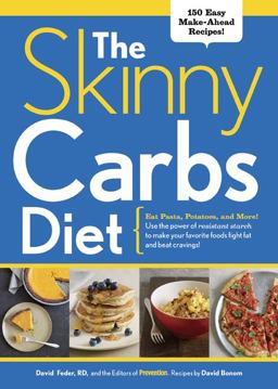 Skinny Carbs Diet Eat Pasta, Potatoes, and More! Use the Power of Resistant Starch to Make Your Favorite Foods Fight Fat and Beat Cravings  9781605295671 Front Cover