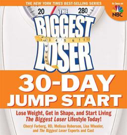 Biggest Loser 30-Day Jump Start Lose Weight, Get in Shape, and Start Living the Biggest Loser Lifestyle Today!  9781605297828 Front Cover
