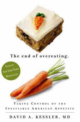 End of Overeating Taking Control of the Insatiable American Appetite  9781605297859 Front Cover