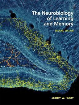 The Neurobiology of Learning and Memory: 1st 9781605352305 Front Cover