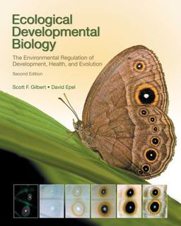 Ecological Developmental Biology The Environmental Regulation of Development, Health, and Evolution 2nd 9781605353449 Front Cover