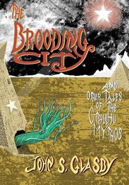 The Brooding City and Other Tales of the Cthulhu Mythos The Brooding City and Other Tales of the Cthulhu Mythos