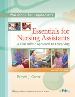 Workbook to Accompany Lippincott's Essentials for Nursing Assistants A Humanistic Approach to Caregiving 2nd 9781605470030 Front Cover