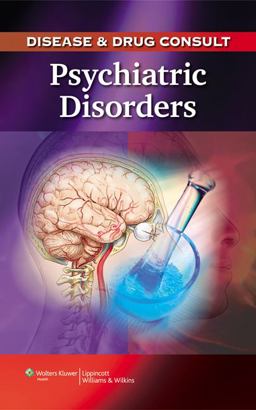 Disease and Drug Consult - Psychiatric Disorders Disease and Drug Consult - Psychiatric Disorders