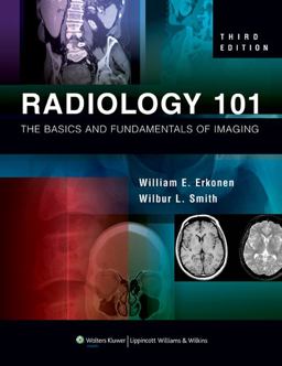 Radiology 101 The Basics and Fundamentals of Imaging 3rd 9781605472256 Front Cover