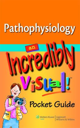 Pathophysiology: an Incredibly Visual! Pocket Guide  9781605472362 Front Cover