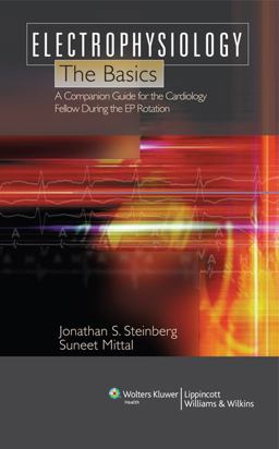 Electrophysiology The Basics - A Companion Guide for the Cardiology Fellow During the EP Rotation  9781605473437 Front Cover
