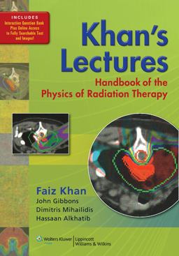Khan's Lectures: Handbook of the Physics of Radiation Therapy  9781605476810 Front Cover