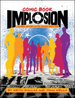 Comic Book Implosion An Oral History of DC Comics Circa 1978  9781605490854 Front Cover