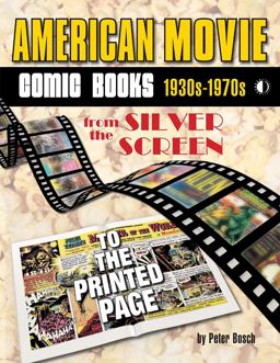 American Movie Comic Books: 1930s-1970s: From the Silver Screen to the Printed Page