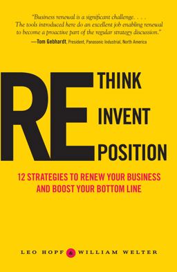 Rethink, Reinvent, Reposition 12 Strategies to Renew Your Business and Boost Your Bottom Line  9781605500249 Front Cover