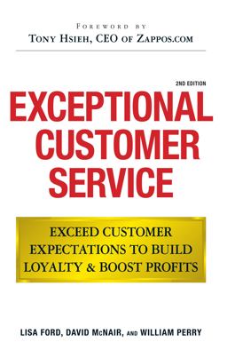 Exceptional Customer Service Exceed Customer Expectations to Build Loyalty and Boost Profits 2nd 9781605500386 Front Cover