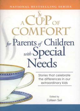 Cup of Comfort for Parents of Children with Special Needs Stories That Celebrate the Differences in Our Extraordinary Kids  9781605500881 Front Cover