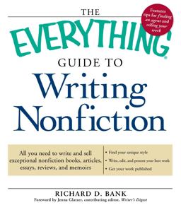 Everything Guide to Writing Nonfiction All You Need to Write and Sell Exceptional Nonfiction Books, Articles, Essays, Reviews, and Memoirs  9781605506302 Front Cover