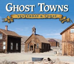 Yesterday and Today Ghost Towns